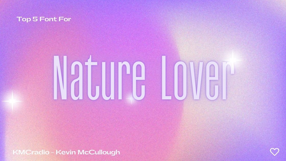 Top 5 Font For Nature Lover
